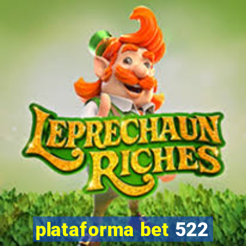 plataforma bet 522